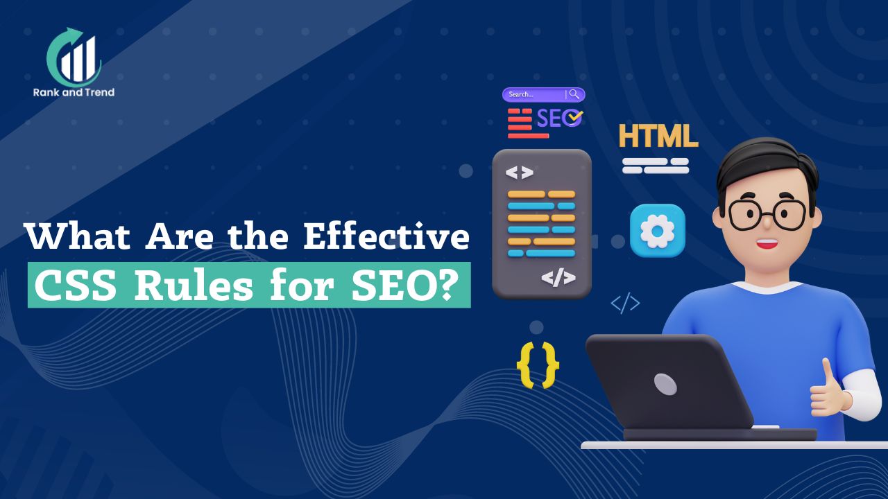 What Are the Effective CSS Rules for SEO